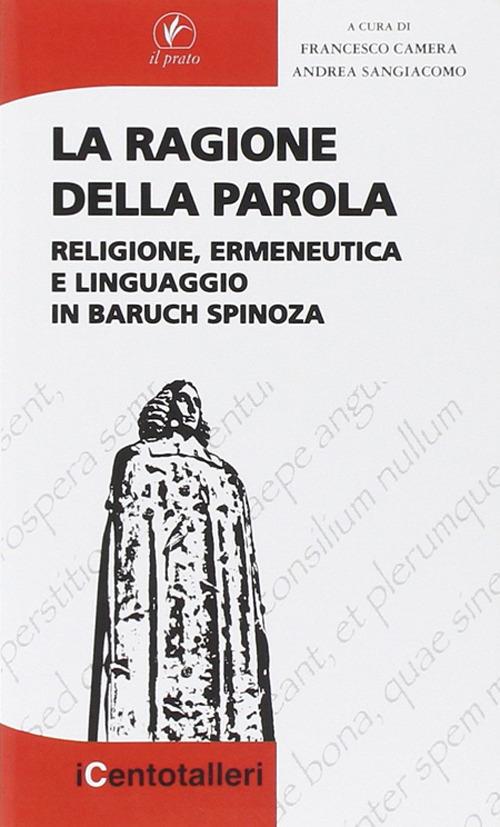 La ragione della parola. Religione, ermeneutica e linguaggio in Baruch Spinoza - copertina