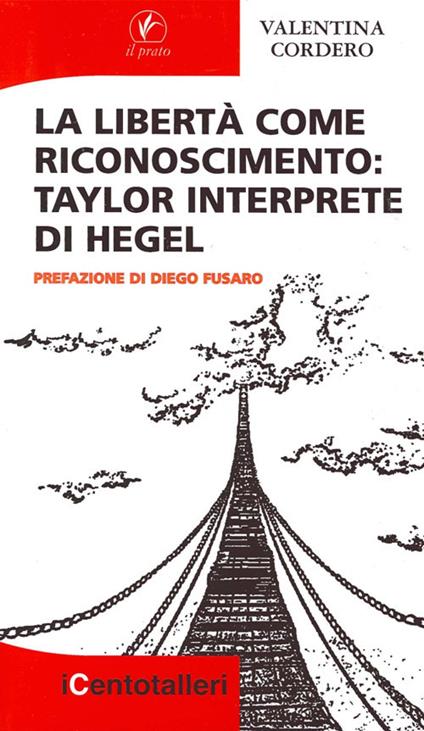 La libertà come riconoscimento. Taylor interprete di Hegel - Valentina Cordero - copertina