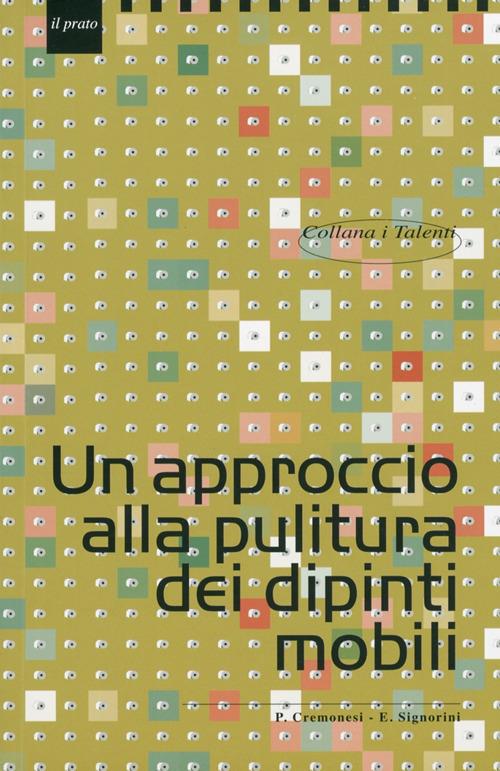 Un approccio alla pulitura dei dipinti mobili - Paolo Cremonesi,Erminio Signorini - copertina