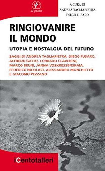 Ringiovanire il mondo. Utopia e nostalgia del futuro - copertina