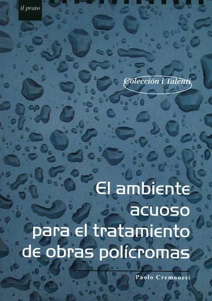 El Ambiente acuoso para el tratamiento de obras polícromas - Paolo Cremonesi - copertina