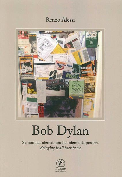 Bob Dylan. Se non hai niente non hai niente da perdere. Bringing it all home - Renzo Alessi - copertina