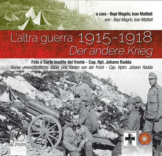 L' altra guerra-Der Andere Krieg. 1915-1918. Ediz. bilingue - Bepi Magrin,Ivan Mattioli - copertina