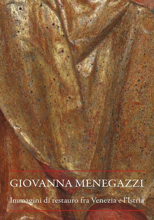 Giovanna Menegazzi. Immagini di restauro fra Venezia e l'Istria - copertina