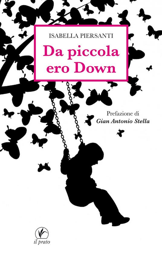 Da piccola ero Down - Isabella Piersanti - copertina