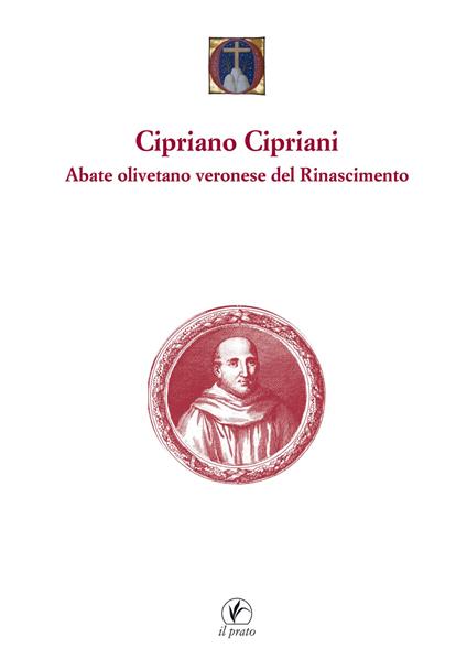 Cipriano Cipriani. Abate olivetano veronese del Rinascimento - copertina