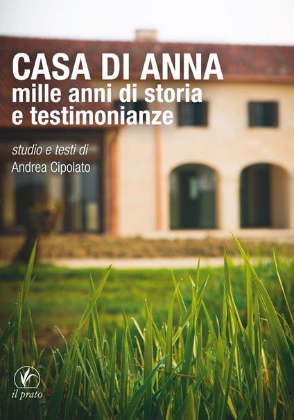 Casa di Anna. Mille anni di storia e testimonianze - copertina