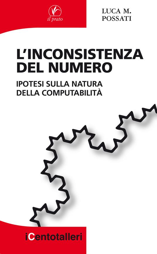 L'inconsistenza del numero. Ipotesi sulla natura della computabilità - Luca M. Possati - copertina