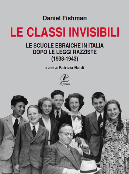 Le classi invisibili. Le scuole ebraiche in Italia dopo le leggi razziste (1938-1943) - Daniel Fishman - copertina