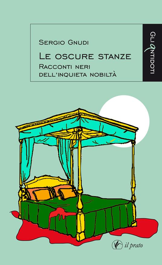 Le oscure stanze. Racconti neri dell'inquieta nobiltà - Sergio Gnudi - copertina
