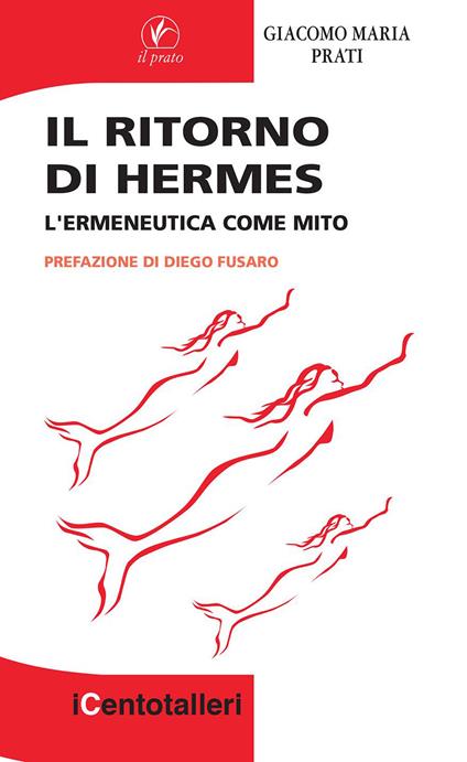 Il ritorno di Hermes. L'ermeneutica come mito - Giacomo Maria Prati - copertina