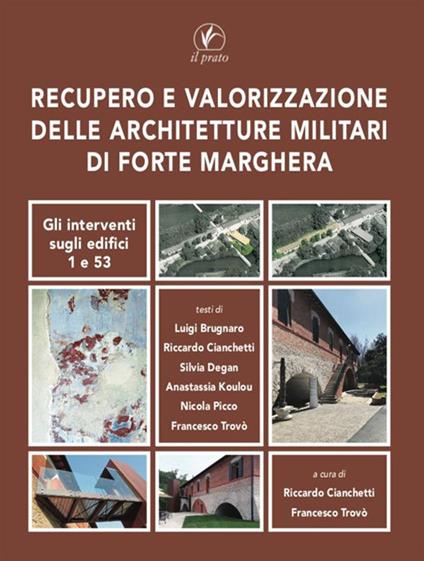 Recupero e valorizzazione delle architetture militari di Forte Marghera. Gli interventi sugli edifici 1 e 53 - copertina