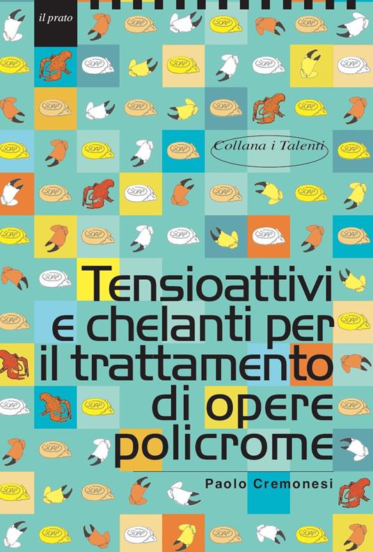Tensioattivi e chelanti per il trattamento di opere policrome - Paolo Cremonesi - copertina