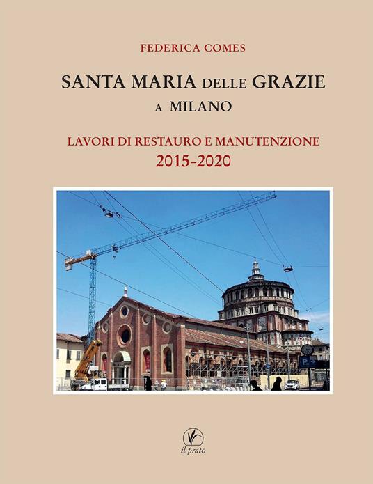 Santa Maria delle Grazie a Milano. Lavori di restauro e manutenzione 2015-2020 - Federica Comes - copertina