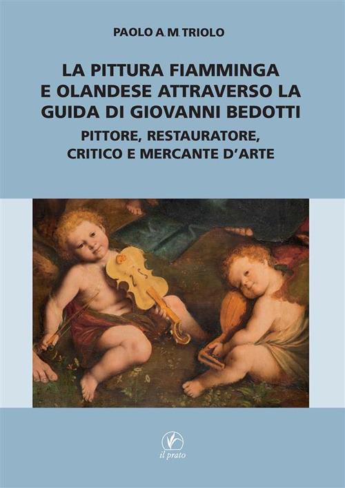 La pittura fiamminga e olandese attraverso la guida di Giovanni Bedotti. - Paolo M. A. Triolo - ebook