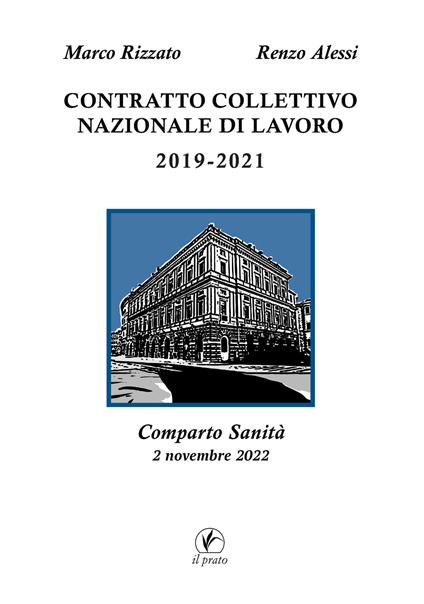 Contratto Collettivo Nazionale di Lavoro 2019-2021. Comparto Sanità. 2 novembre 2022 - Marco Rizzato,Renzo Alessi - copertina
