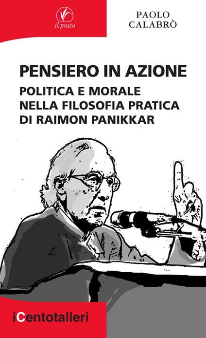 Pensiero in azione. Politica e morale nella filosofia pratica di Raimon Panikkar - Paolo Calabrò - copertina