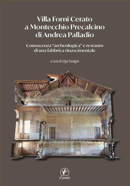 Villa Forni Cerato a Montecchio Precalcino di Andrea Palladio. Conoscenza «archeologica» e restauro di una fabbrica rinascimentale - copertina