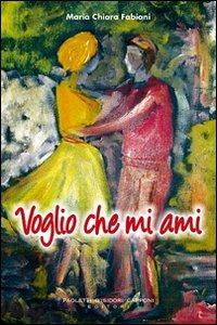 Voglio che mi ami - M. Chiara Fabiani - copertina