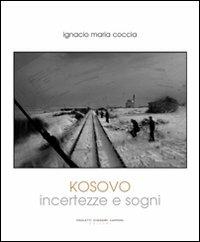 Kosovo. Incertezze e sogni - Ignacio M. Coccia - copertina