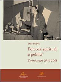 Percorsi spirituali e politici. Scritti scelti 1946-2008 - Dino De Poli - copertina