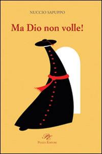 Ma Dio non volle! - Nuccio Sapuppo - copertina