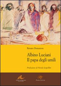 Albino Luciani. Il papa degli umili - Renato Donazzon - copertina