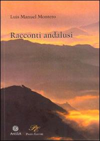 Racconti andalusi - Luis Manuel Montero - copertina