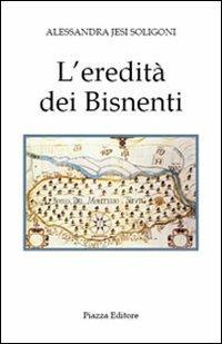 L' eredità dei Bisnenti - Alessandra Jesi Soligoni - copertina