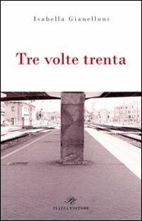 Tre volte trenta - Isabella Gianelloni - copertina