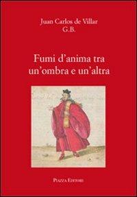 Fumi d'anima tra un'ombra e un'altra - Juan C. Villar - copertina