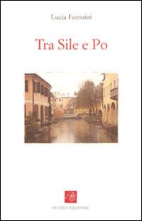 Tra Sile e Po - Lucia Fornaini - copertina
