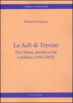 Le Acli di Treviso. Tra Chiesa, società civile e politica (1945-2010)
