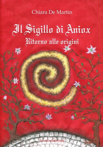 Il sigillo di Aniox. Ritorno alle origini - Chiara De Martin - copertina