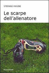 Le scarpe dell'allenatore - Stefano Masini - copertina