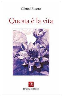 Questa è la vita - Gianni Busato - copertina