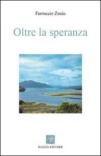 Oltre la speranza - Ferruccio Zanin - copertina