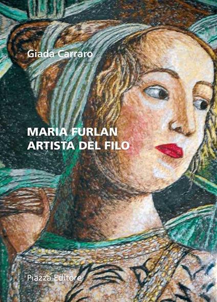 Maria Furlan. Artista del filo - Giada Carraro - copertina