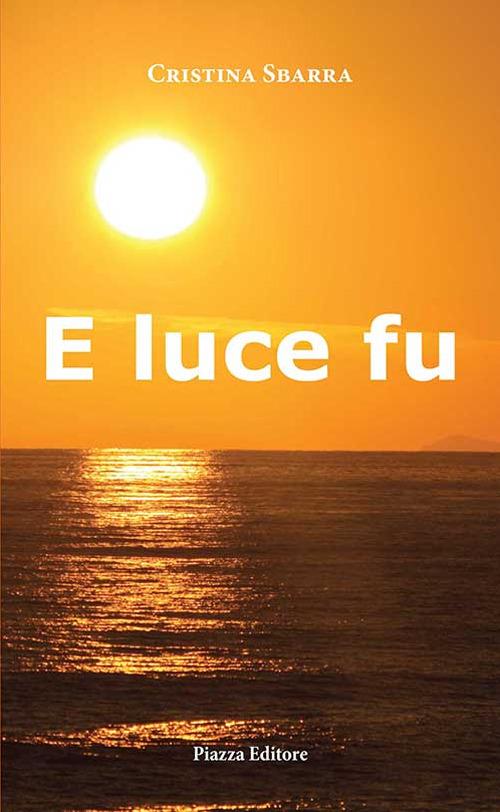 E luce fu - Cristina Sbarra - copertina
