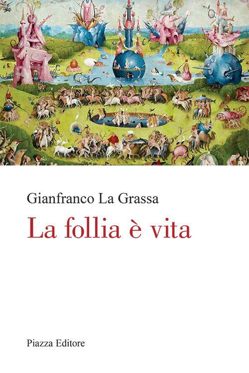 La follia è vita - Gianfranco La Grassa - copertina