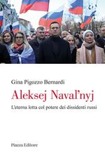 Aleksej Navalnyj. L'eterna lotta col potere dei dissidenti russi