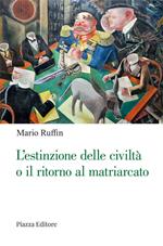 L' estinzione delle civiltà o il ritorno al matriarcato. Ogni cambiamento è preceduto da un'utopia