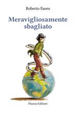 Meravigliosamente sbagliato. Romanzo quasi autobiografico
