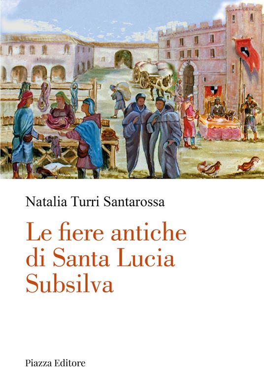Le fiere antiche di Santa Lucia Subsilva - Natalia Turri Santarossa - copertina