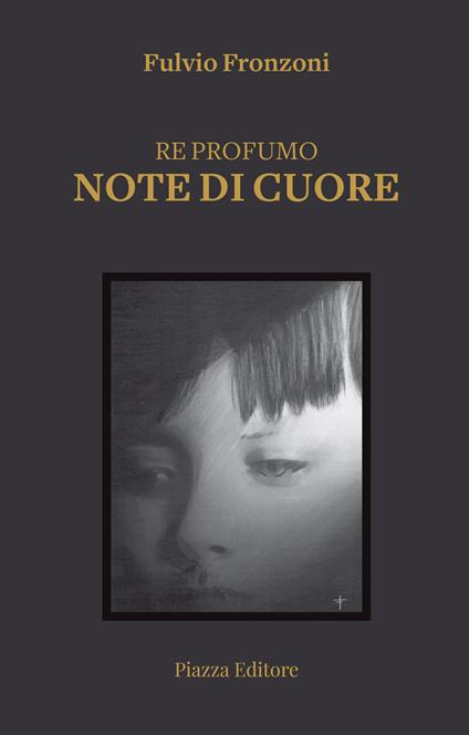 Re profumo. Note di cuore - Fulvio Fronzoni - copertina