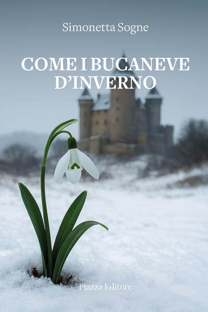 Come i bucaneve d'inverno - Simonetta Sogne - copertina