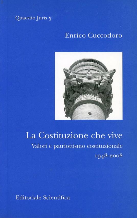 La costituzione che vive. Valori e patriottismo costituzionale (1948-2008) - Enrico Cuccodoro - copertina