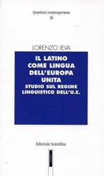 Il latino come lingua dell'Europa unita. Studio sul regime linguistico dell'U.E.