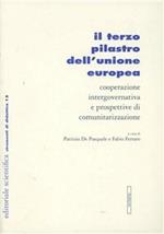 Il terzo pilastro dell'Unione Europea. Cooperazione intergovernativa e prospettive di comunitarizzazione