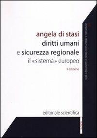 Diritti umani e sicurezza regionale. Il «sistema» europeo - Angela Di Stasi - copertina